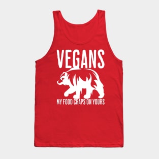 Vegans, My Food Craps On Yours Tank Top